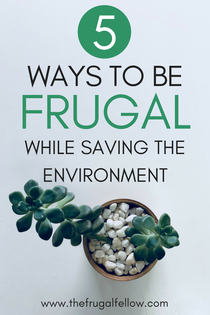 Need how to be frugal tips? The environment is very important. But being frugal can actually help protect it.